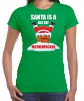Fout kerstshirt outfit santa is a big fat motherfucker groen voor dames